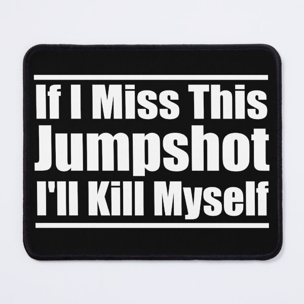 Item preview, Copy of If I Miss This Jumpshot I'll Kill Myself designed and sold by KHALED DESIGN.