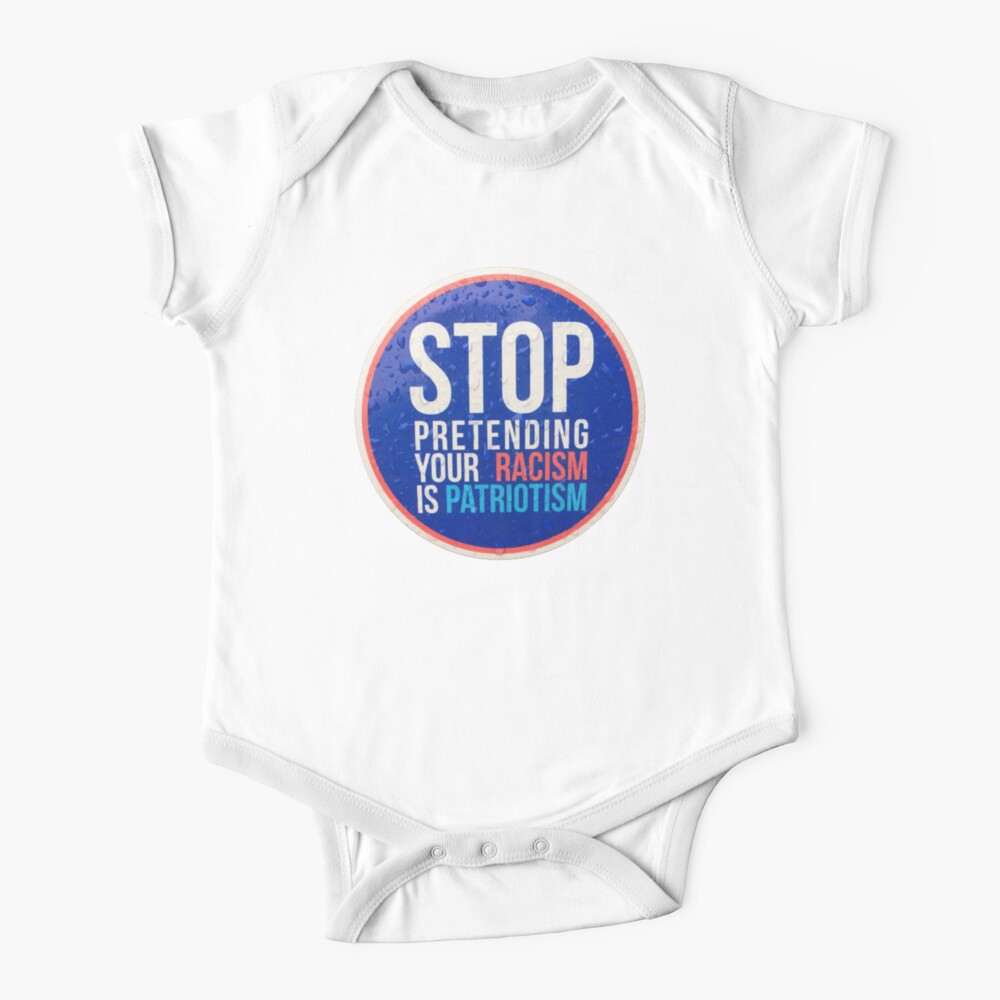 STOP PRETENDING YOUR RACISM IS PATRIOTISM PINK Baby One-Piece