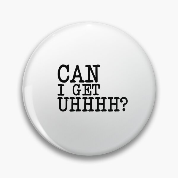Item preview, CAN I GET UHHHH, FUNNY MEME QUOTE designed and sold by CHOOSEYOURS SHOP.