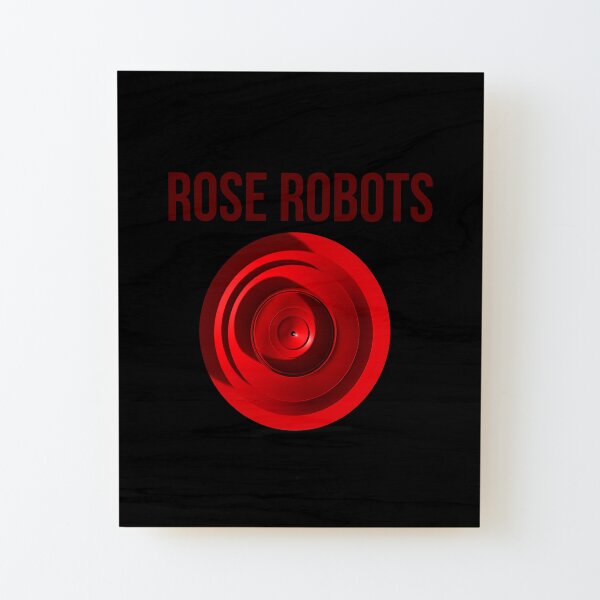 Rose Robots - Front View Wood Mounted Print