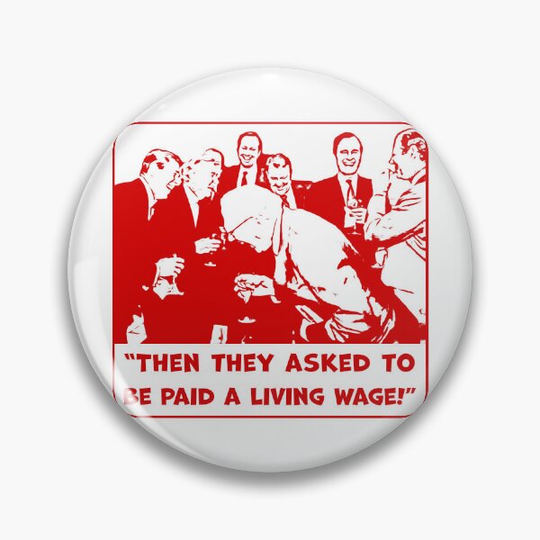 Item preview, Then they asked to be paid a living wage! designed and sold by Signs for Dark Times.
