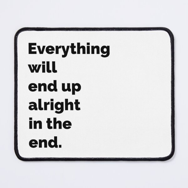 Item preview, Everything will be alright in the end designed and sold by LettersOnStuff.