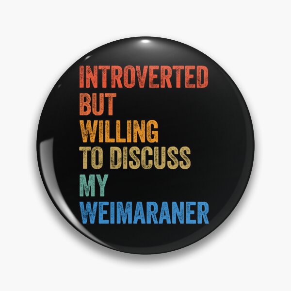 Item preview, Introverted But Willing To Discuss Weimaraner designed and sold by Guarddogdrive.