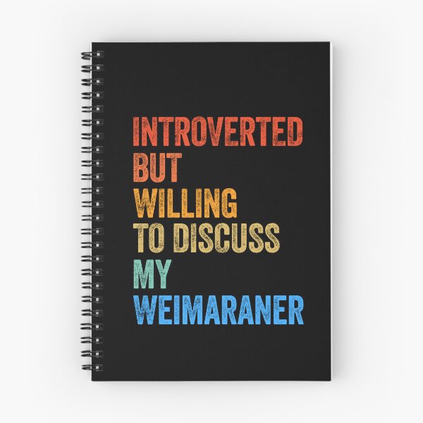 Item preview, Introverted But Willing To Discuss Weimaraner designed and sold by Guarddogdrive.