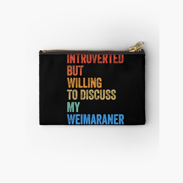 Item preview, Introverted But Willing To Discuss Weimaraner designed and sold by Guarddogdrive.