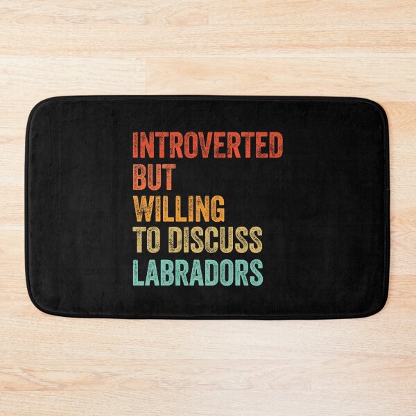 Item preview, Introverted But Willing To Discuss Labradors designed and sold by Guarddogdrive.