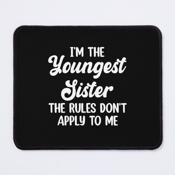 Item preview, I'm the youngest sister the rules don't apply to me designed and sold by Eriksonshop.