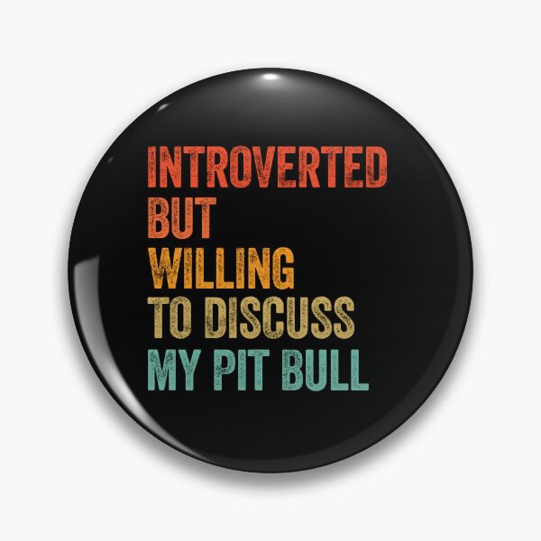 Item preview, Introverted But Willing To Discuss My Pit Bull designed and sold by Guarddogdrive.