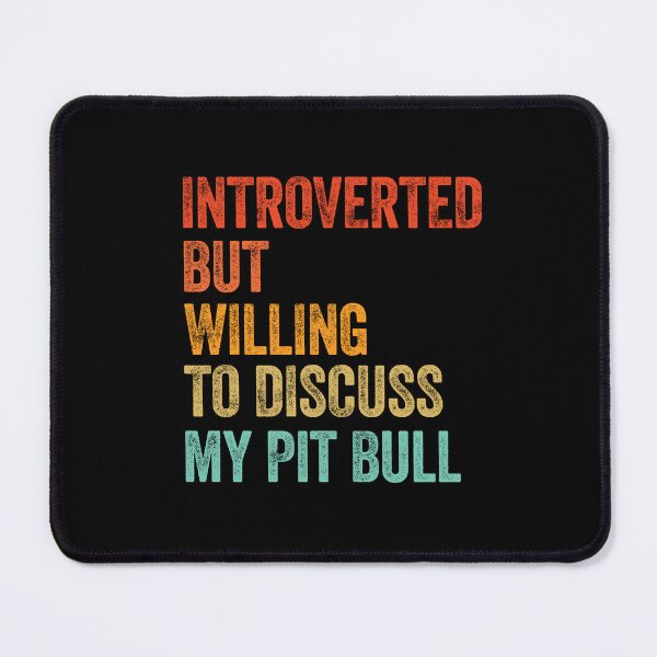 Item preview, Introverted But Willing To Discuss My Pit Bull designed and sold by Guarddogdrive.