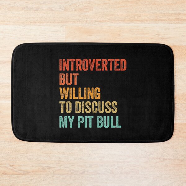 Item preview, Introverted But Willing To Discuss My Pit Bull designed and sold by Guarddogdrive.