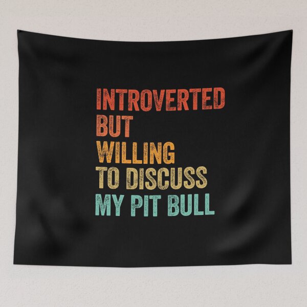 Item preview, Introverted But Willing To Discuss My Pit Bull designed and sold by Guarddogdrive.