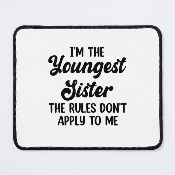 Item preview, I'm the youngest sister the rules don't apply to me designed and sold by Eriksonshop.