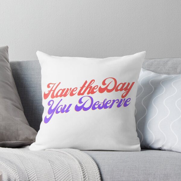 Item preview, Have the Day You Deserve funny  Sticker designed and sold by Ssimo30.