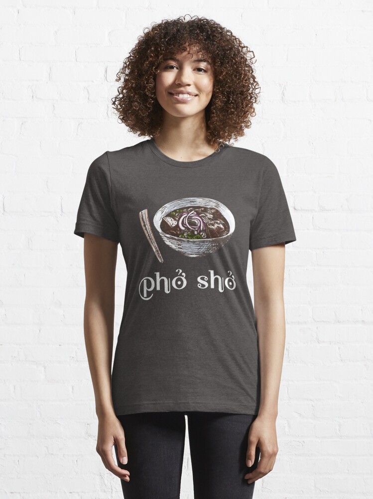 Pho Sho Funny Vietnamese Soup T Shirt For Sale By Centaurdesigns Redbubble Pho T Shirts 