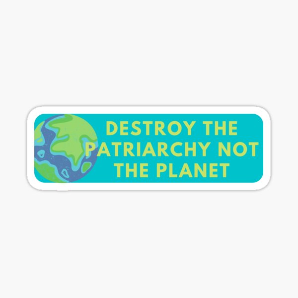 Artikel-Vorschau von Zerstören Sie das Patriarchat nicht den Planeten-Autoaufkleber, designt und verkauft von Ssimo30.