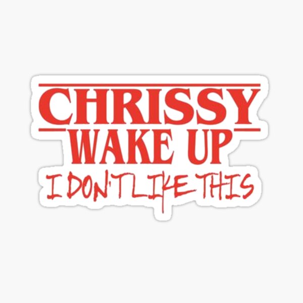 Chrissy Wake Up Chrissy Wake Up Chrissy Wake Up Chrissy Wake Up