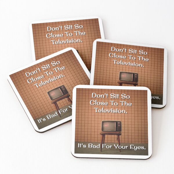 Item preview, Don't Sit So Close To The Television. It's Bad For Your Eyes. designed and sold by JoseyMiles.