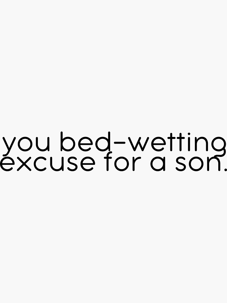 "Bedwetting Son" Sticker for Sale by kbynum Redbubble