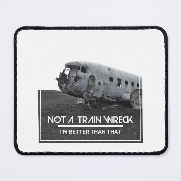 Item preview, Not A Train Wreck. I'm Better Than That. designed and sold by JoseyMiles.