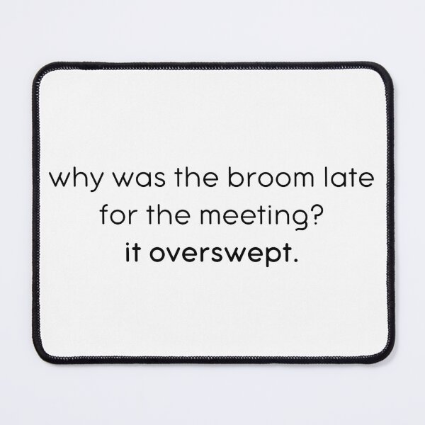 Item preview, Broom Overswept Joke designed and sold by kbynum.