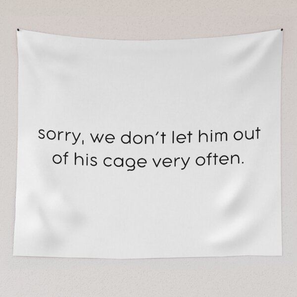 Item preview, We Don't Let Him Out of His Cage designed and sold by kbynum.