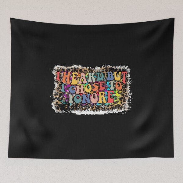 Item preview, i heard but i chose to ignore designed and sold by YaassDesign.