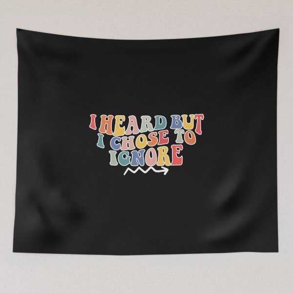 Item preview,  i heard but i chose to ignore designed and sold by YaassDesign.