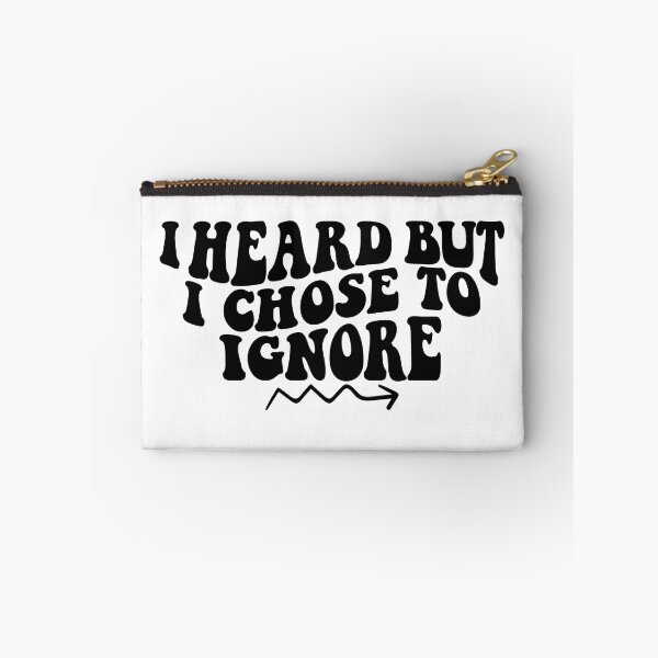 Item preview, i heard but i chose to ignore designed and sold by YaassDesign.