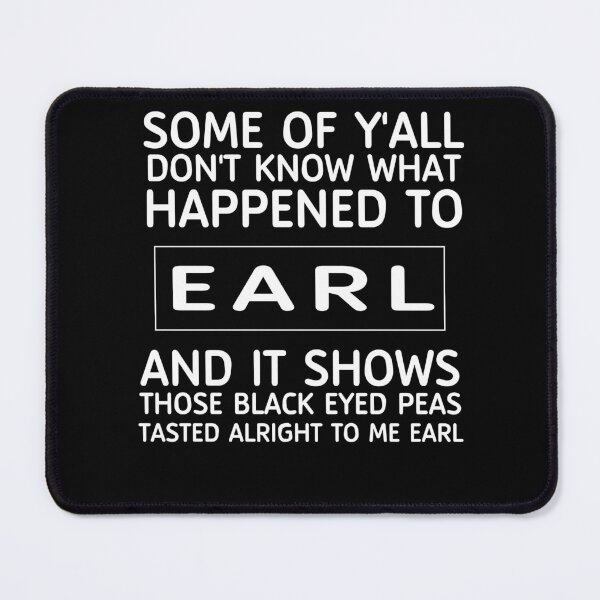 Item preview, Some Of Yall Don't Know What Happened to Earl and It Shows Shirt, Goodbye Shirt, Funny Shirt, Gift For Friends, Breakup Shirt designed and sold by todaytees.