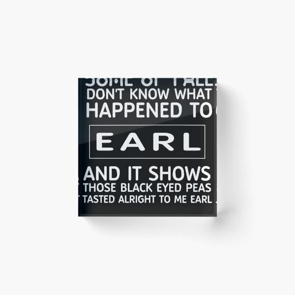 Item preview, Some Of Yall Don't Know What Happened to Earl and It Shows Shirt, Goodbye Shirt, Funny Shirt, Gift For Friends, Breakup Shirt designed and sold by todaytees.