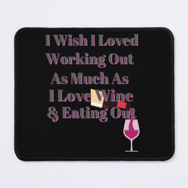 Item preview, Wish I Loved Working Out As Much As Wine designed and sold by Fabuluss4Life.