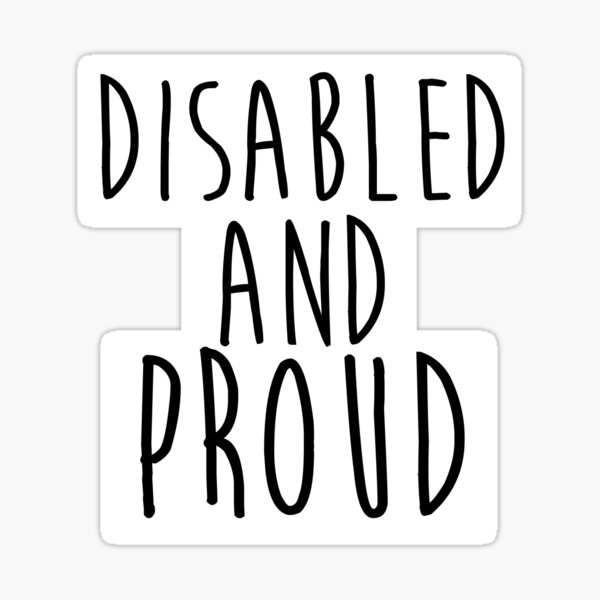 Disabled and Proud Sticker
