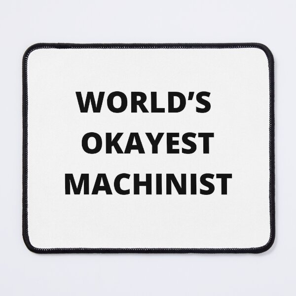 Item preview, World’s Okayest Machinist  designed and sold by Sasquatch  CNC.