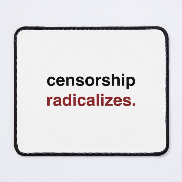 Item preview, Censorship radicalizes designed and sold by RossDillon.
