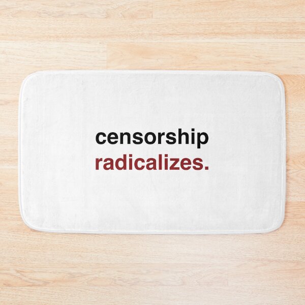 Item preview, Censorship radicalizes designed and sold by RossDillon.