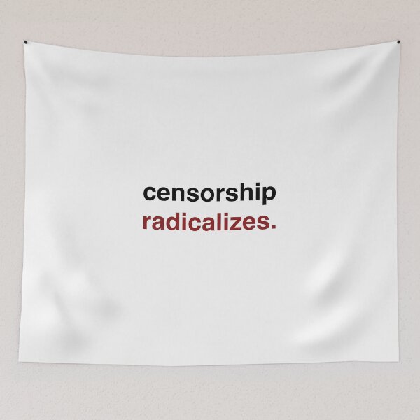 Item preview, Censorship radicalizes designed and sold by RossDillon.