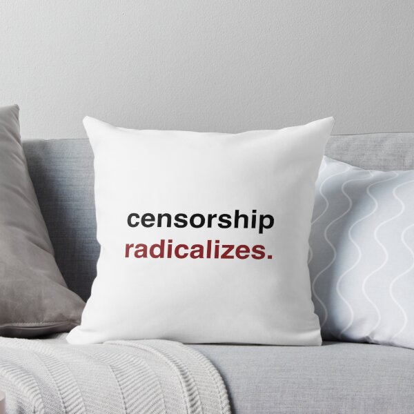 Item preview, Censorship radicalizes designed and sold by RossDillon.