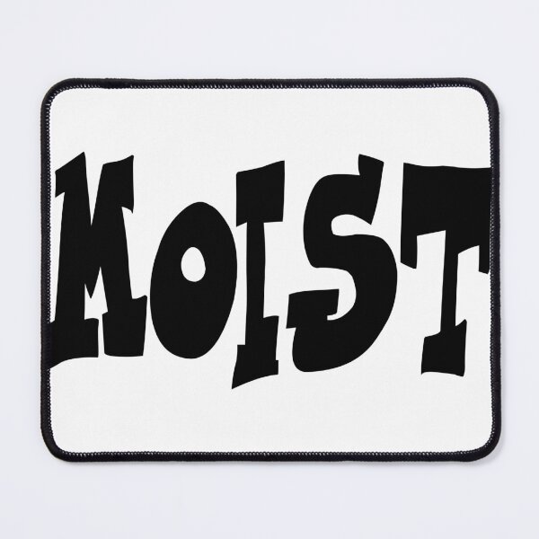 Item preview, MOIST designed and sold by CRINGEWORTHY TEES.