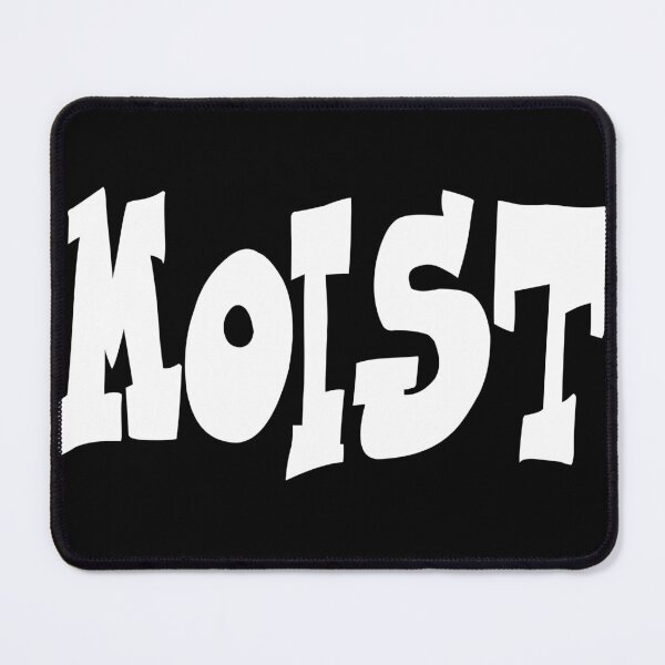 Item preview, MOIST designed and sold by CRINGEWORTHY TEES.