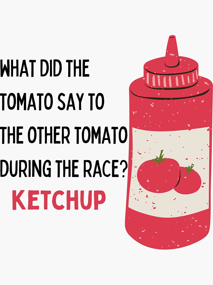 "what did the tomato say to the other tomato... dad joke" Sticker for
