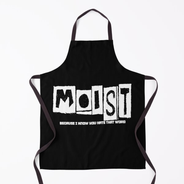 Item preview, MOIST BECAUSE I KNOW YOU HATE THAT WORD designed and sold by CRINGEWORTHY TEES.