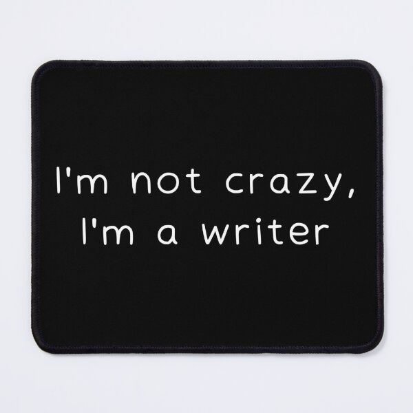 Item preview, I'm not crazy, I'm a writer designed and sold by CreativeBuck.
