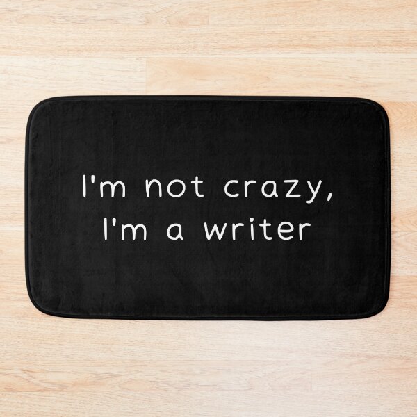 Item preview, I'm not crazy, I'm a writer designed and sold by CreativeBuck.