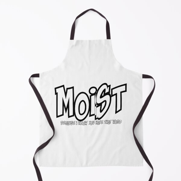 Item preview, MOIST BECAUSE I KNOW YOU HATE THAT WORD designed and sold by CRINGEWORTHY TEES.