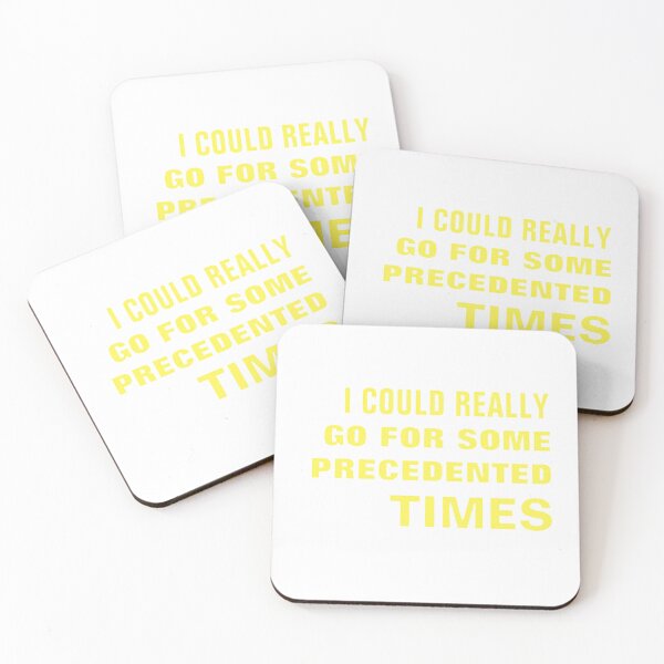 Item preview, I COULD REALLY GO FOR SOME PRECEDENTED TIMES designed and sold by NicholasWoods.