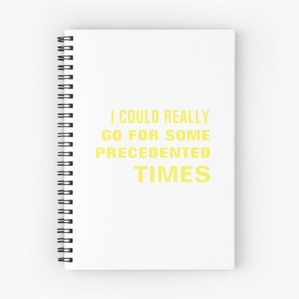 Item preview, I COULD REALLY GO FOR SOME PRECEDENTED TIMES designed and sold by NicholasWoods.