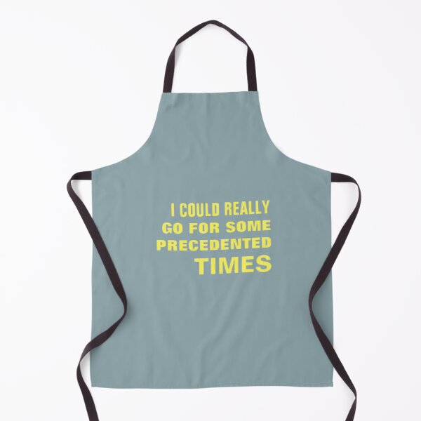 Item preview, I COULD REALLY GO FOR SOME PRECEDENTED TIMES designed and sold by NicholasWoods.
