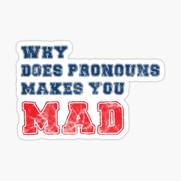 Item preview, Why does pronouns makes you mad  designed and sold by JenTrinhArt.