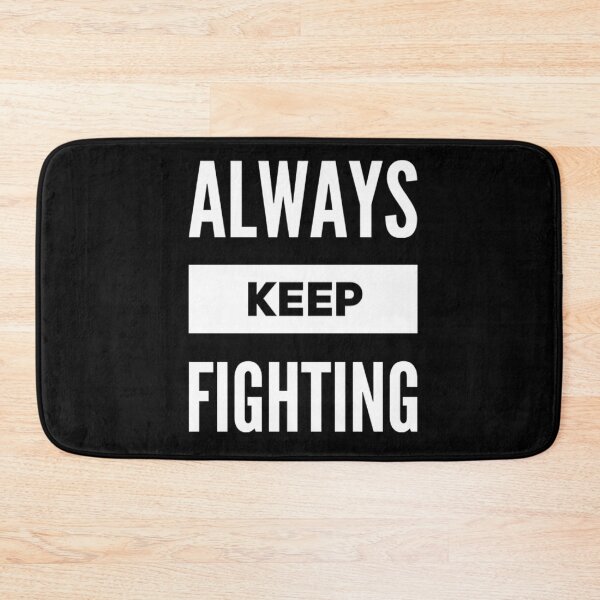 Item preview, Always Keep Fighting designed and sold by JOY STORE 45.