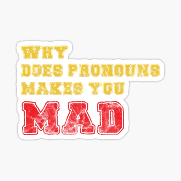 Item preview, Why does pronouns makes you mad designed and sold by JenTrinhArt.